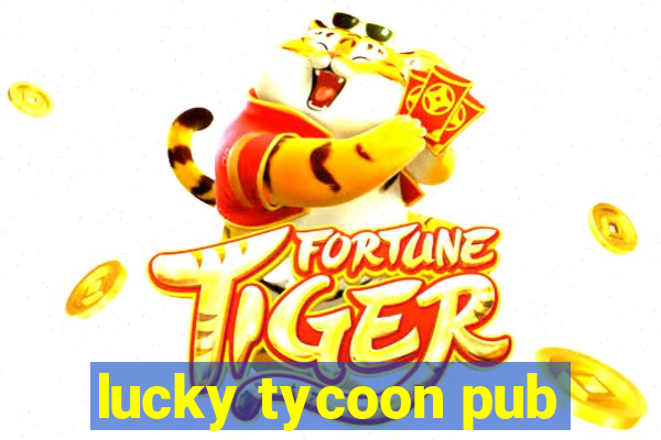 lucky tycoon pub