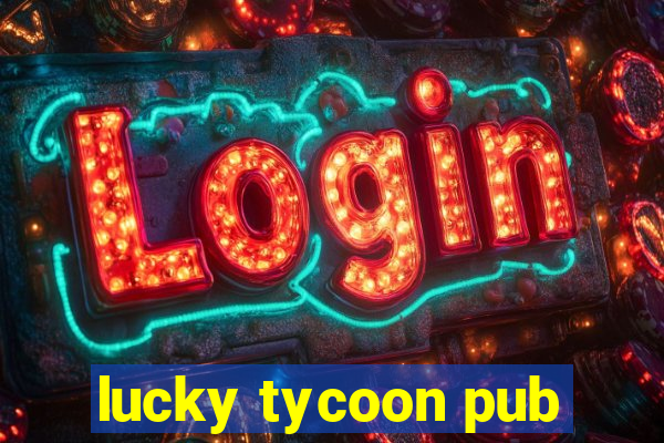 lucky tycoon pub