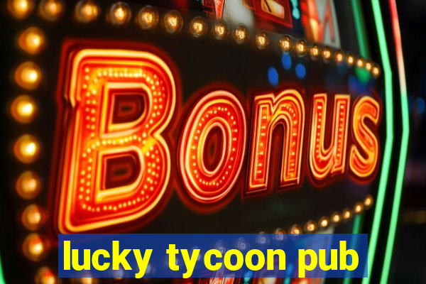 lucky tycoon pub