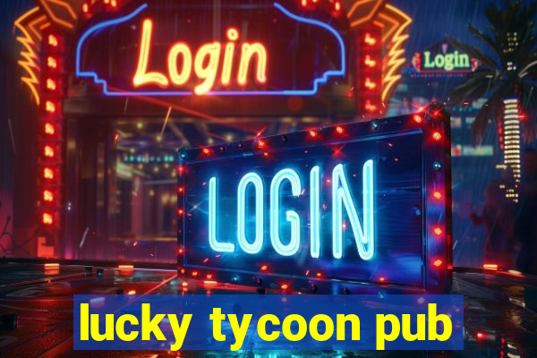 lucky tycoon pub