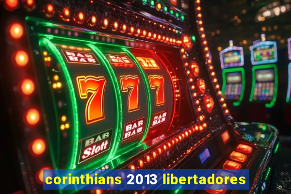 corinthians 2013 libertadores