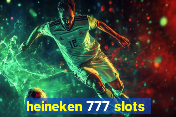 heineken 777 slots