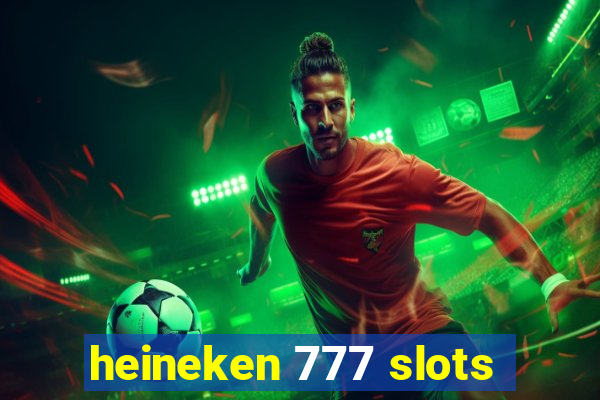 heineken 777 slots