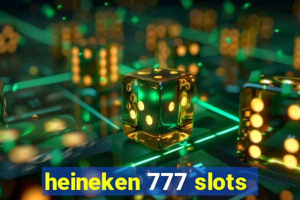 heineken 777 slots