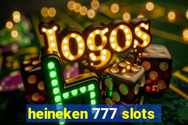 heineken 777 slots