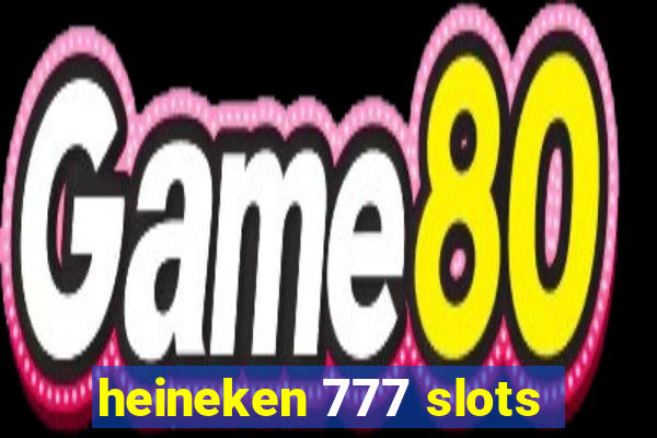 heineken 777 slots