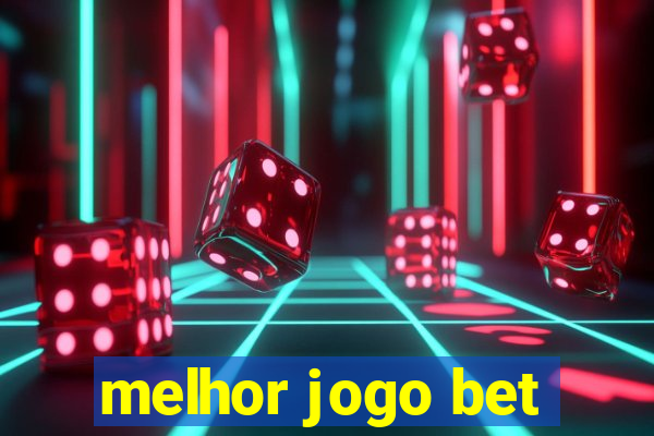 melhor jogo bet