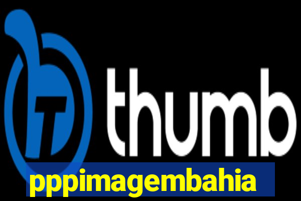 pppimagembahia