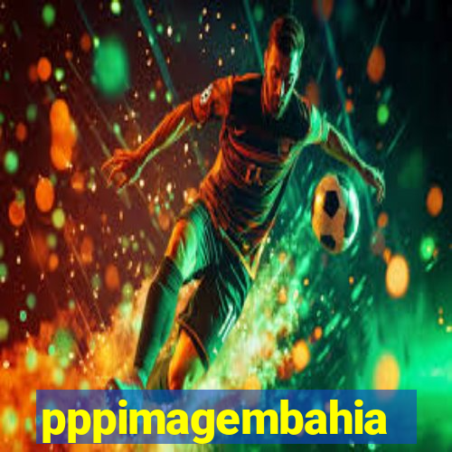 pppimagembahia