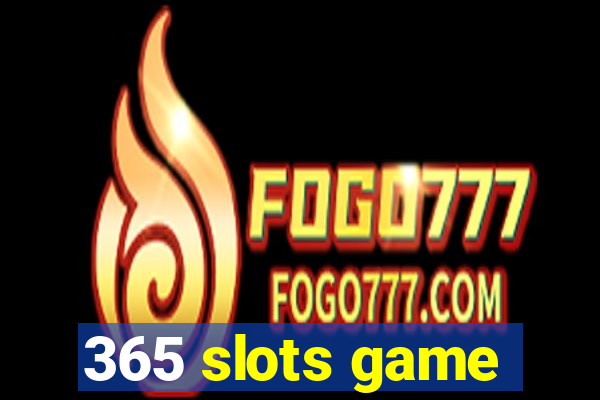 365 slots game