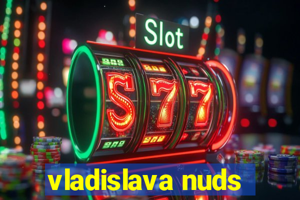 vladislava nuds