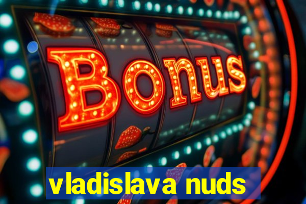 vladislava nuds