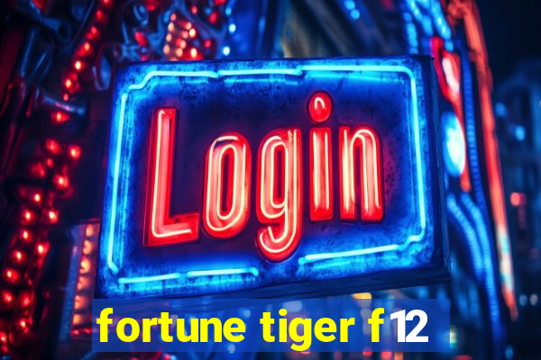 fortune tiger f12