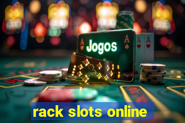 rack slots online