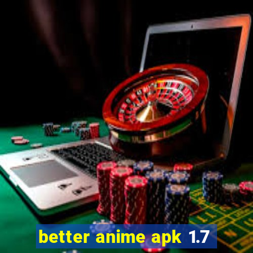 better anime apk 1.7