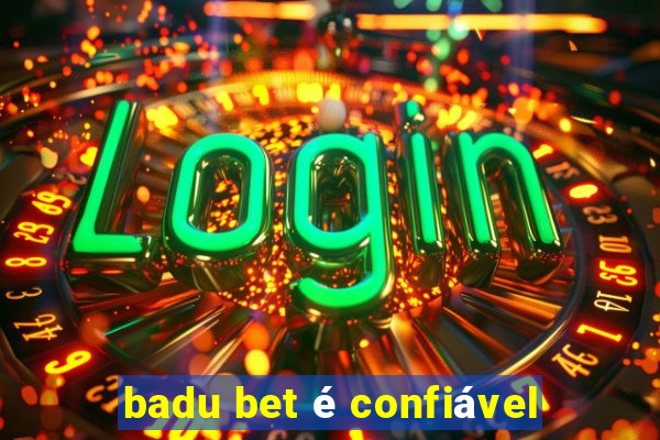 badu bet é confiável