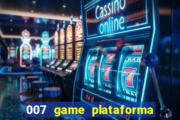 007 game plataforma é confiável