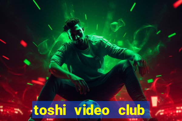 toshi video club slot free play