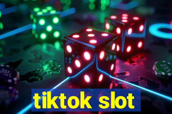 tiktok slot