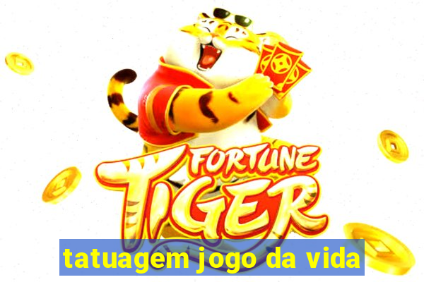 tatuagem jogo da vida