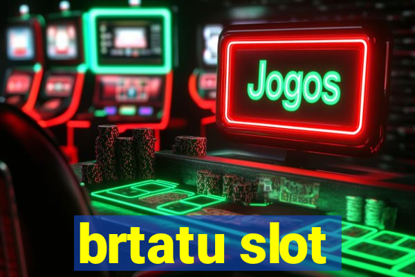 brtatu slot