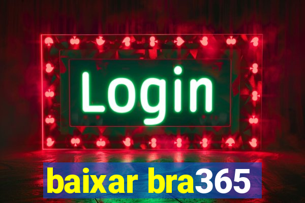 baixar bra365