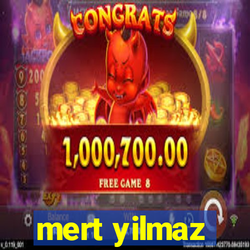 mert yilmaz