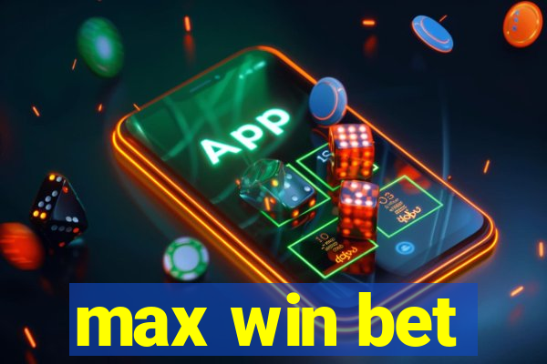 max win bet