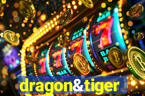 dragon&tiger