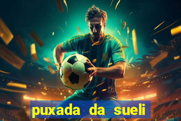 puxada da sueli jogo do bicho