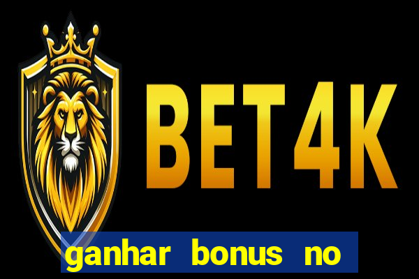 ganhar bonus no cadastro sem deposito