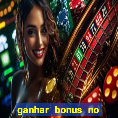 ganhar bonus no cadastro sem deposito