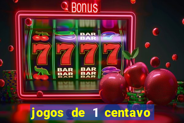 jogos de 1 centavo na betano