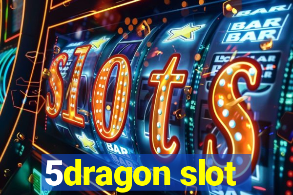 5dragon slot