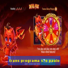 trans programa s?o paulo