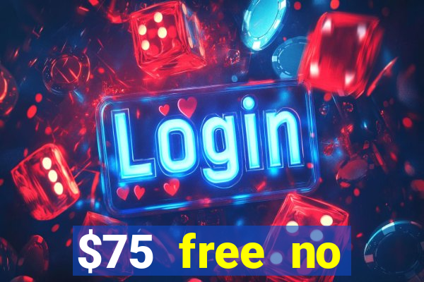 $75 free no deposit casino