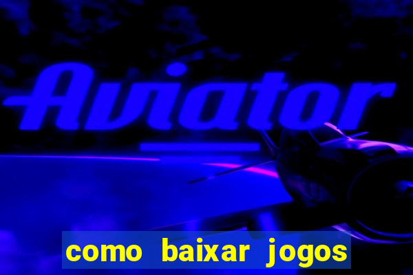 como baixar jogos no opera gx