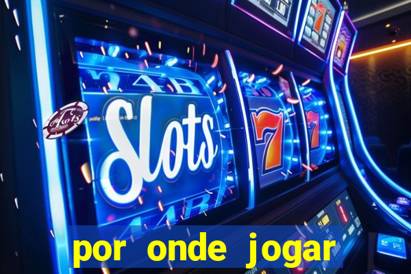 por onde jogar fortune tiger