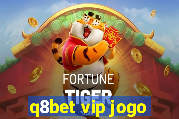 q8bet vip jogo