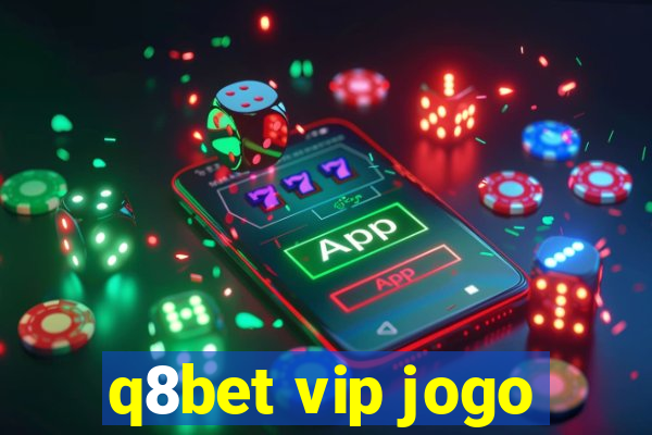 q8bet vip jogo