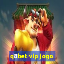 q8bet vip jogo