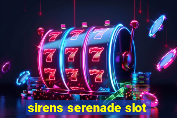 sirens serenade slot