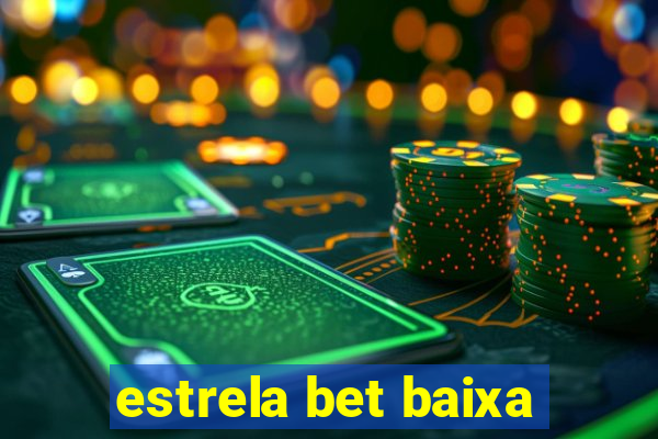 estrela bet baixa