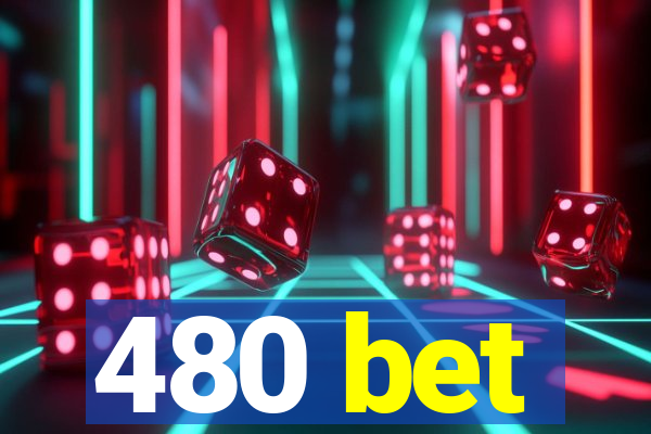 480 bet