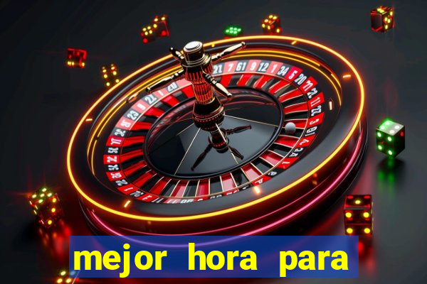 mejor hora para jugar al casino online