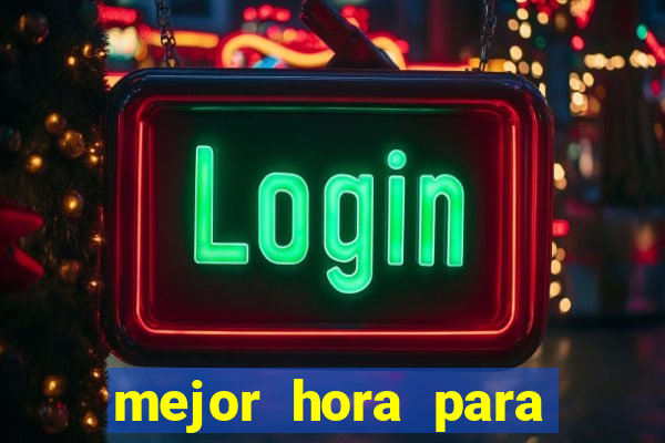 mejor hora para jugar al casino online