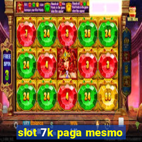 slot 7k paga mesmo