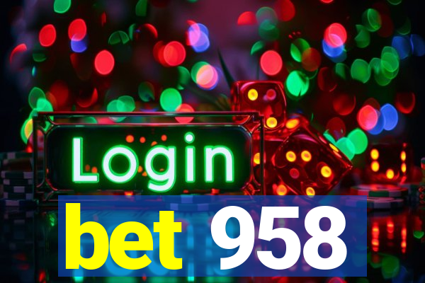 bet 958