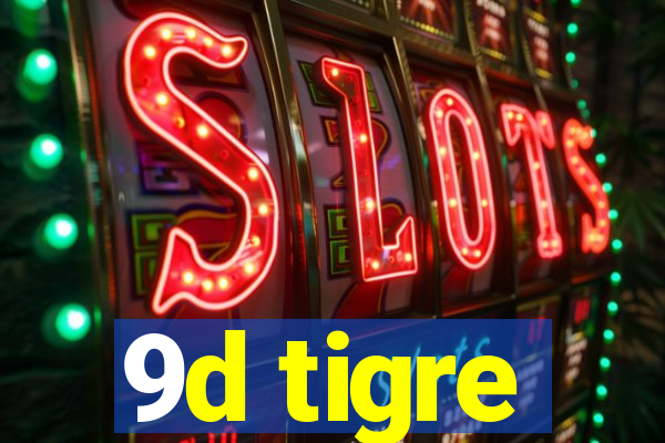 9d tigre