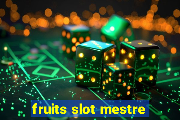 fruits slot mestre